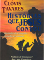 Histórias que Jesus Contou- Parábolas extraídas do Evangelho - Psicografias : 
						Chico Xavier - Espírito: Emmanuel - Compilação: Clóvis Tavares