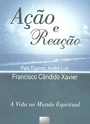 Ao e Reao - Psicografia: Chico xavier - Esprito: Andr Luiz