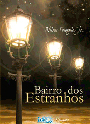 Bairro dos Estranhos - Romance Esprita: Wilson Frungilo Jr.