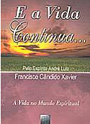 E a Vida Continua...-Psicografia: Francisco Cndido Xavier-Esprito: Andr Luiz