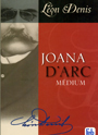 Joana D'arc  Mdium - Lon Denis