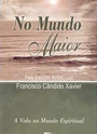 No Mundo Maior - Psicografia: Chico Xavier - Esprito: Andr Luiz