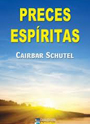 Preces Espritas - Caibar Schutel